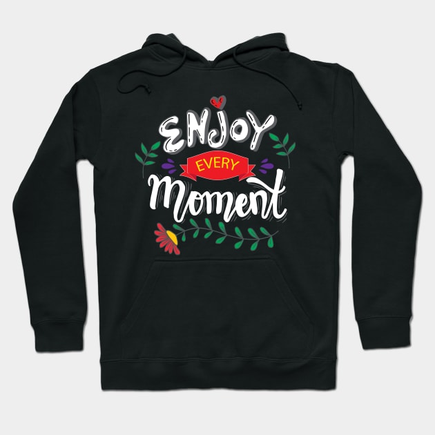 Enjoy every moment. Hand lettering poster. Hoodie by Handini _Atmodiwiryo